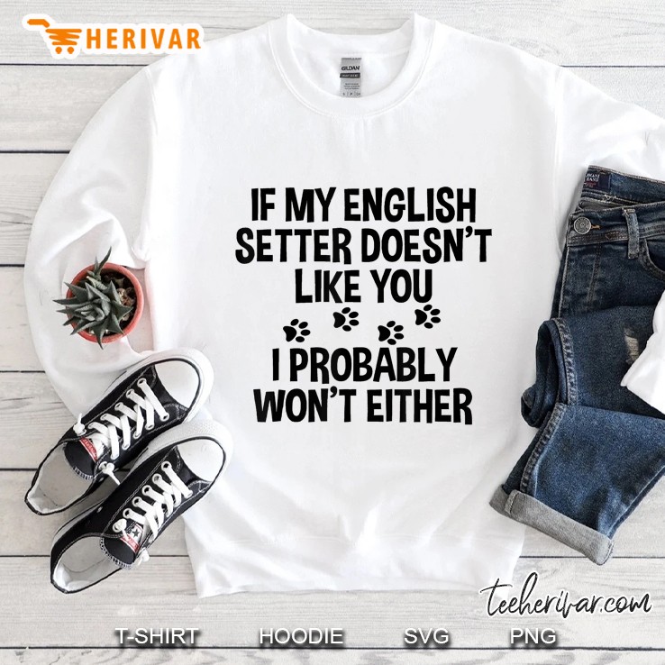 English Setter Shirt, English Setter Gift, If My English Tee Sweatshirt
