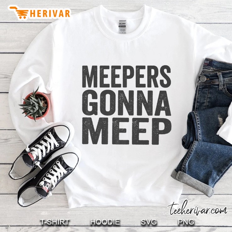 Meepers Gonna Meep Funny Slang Meme Premium Sweatshirt