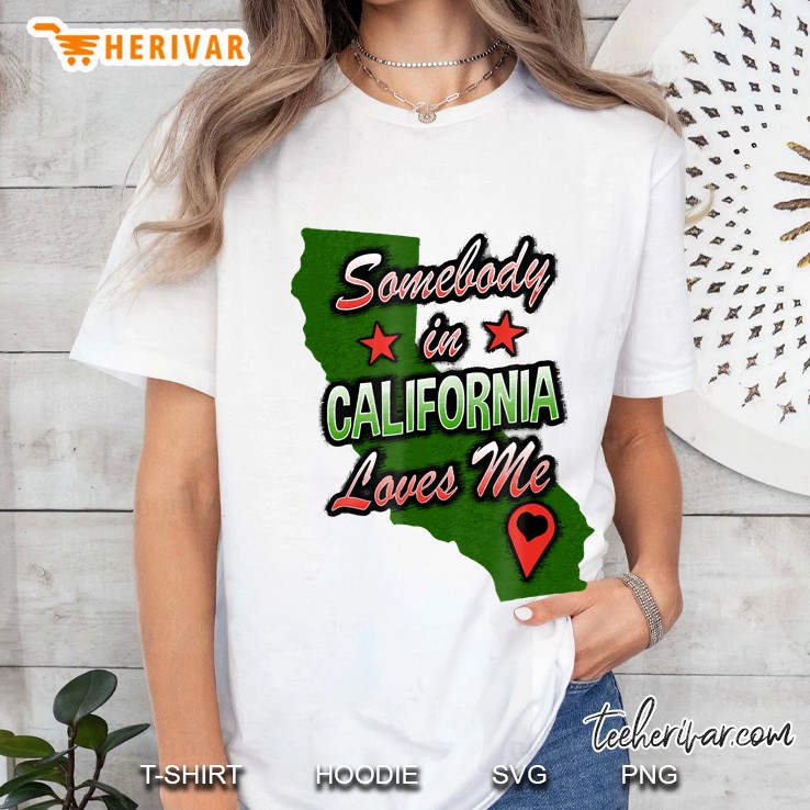 Somebody In California Loves Me - California Apparel Ladies Tee
