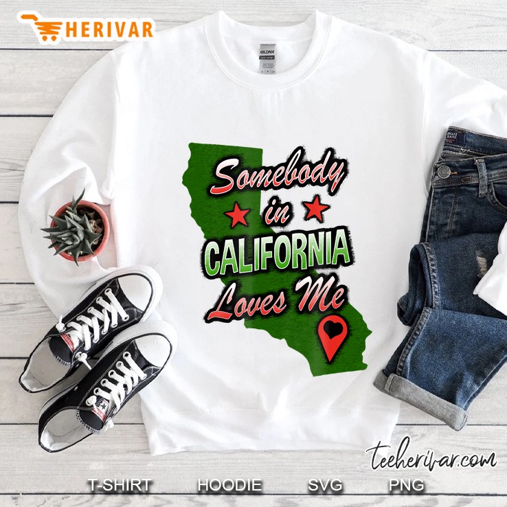 Somebody In California Loves Me - California Apparel Sweatshirt