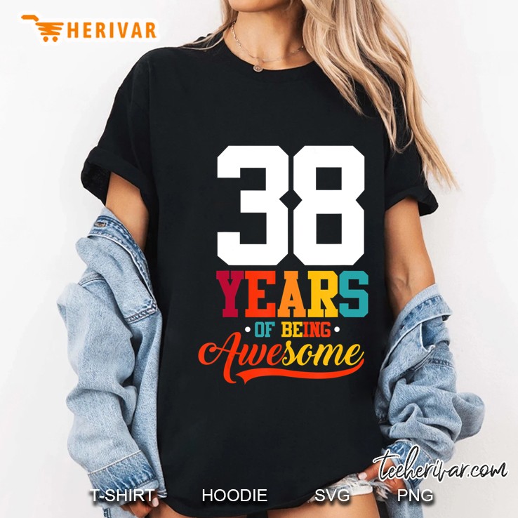 38 Years Of Being Awesome Gifts 38 Years Old 38Th Birthday Hoodie