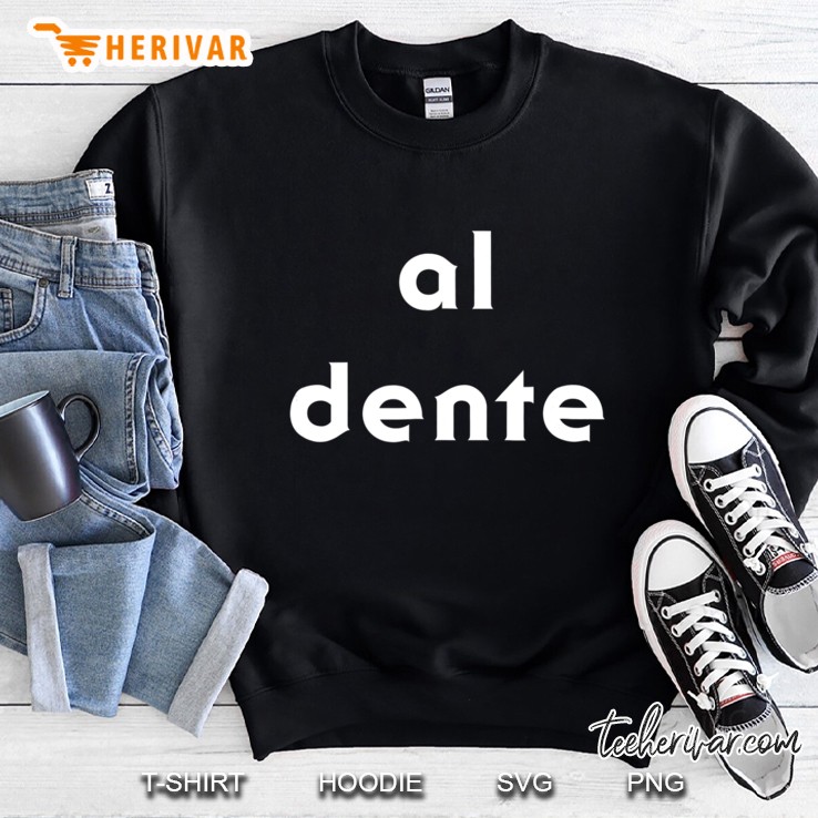 Al Dente Tee Tshirt Pasta Italian Carb Lover Sweatshirt