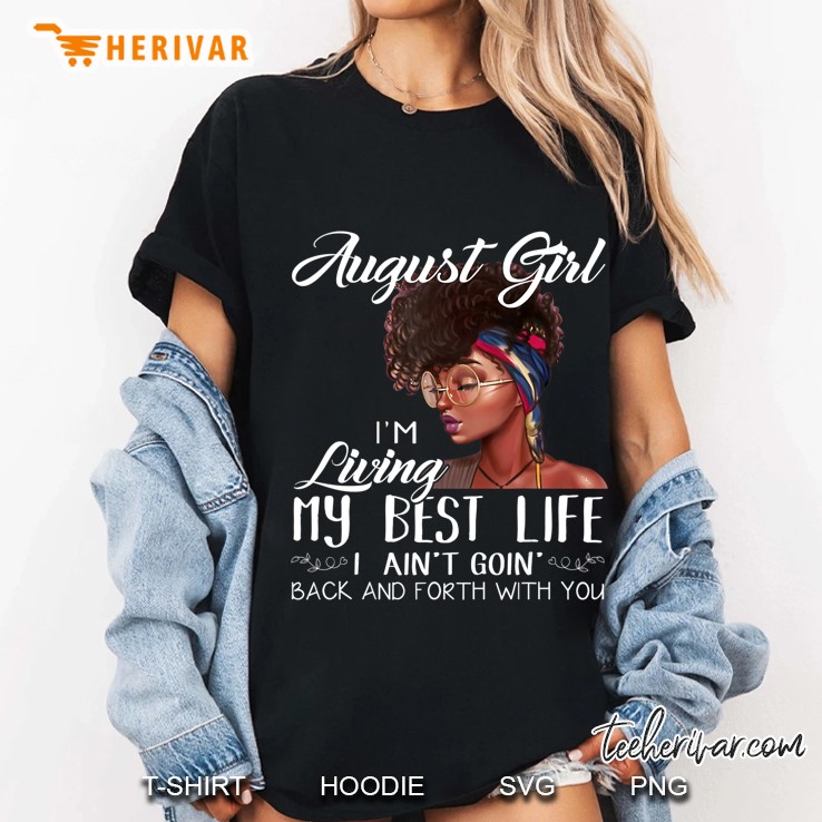 August Girl I'm Living My Best Life Shirt Black Queen Hoodie