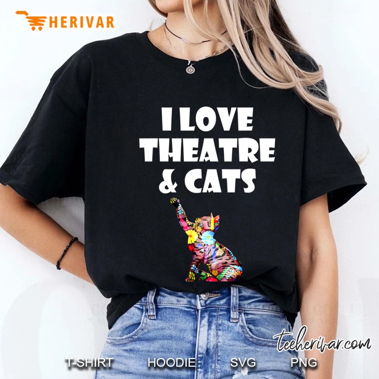 Ca I Love Theatre & Cats Opera Drama Gift Hoodie