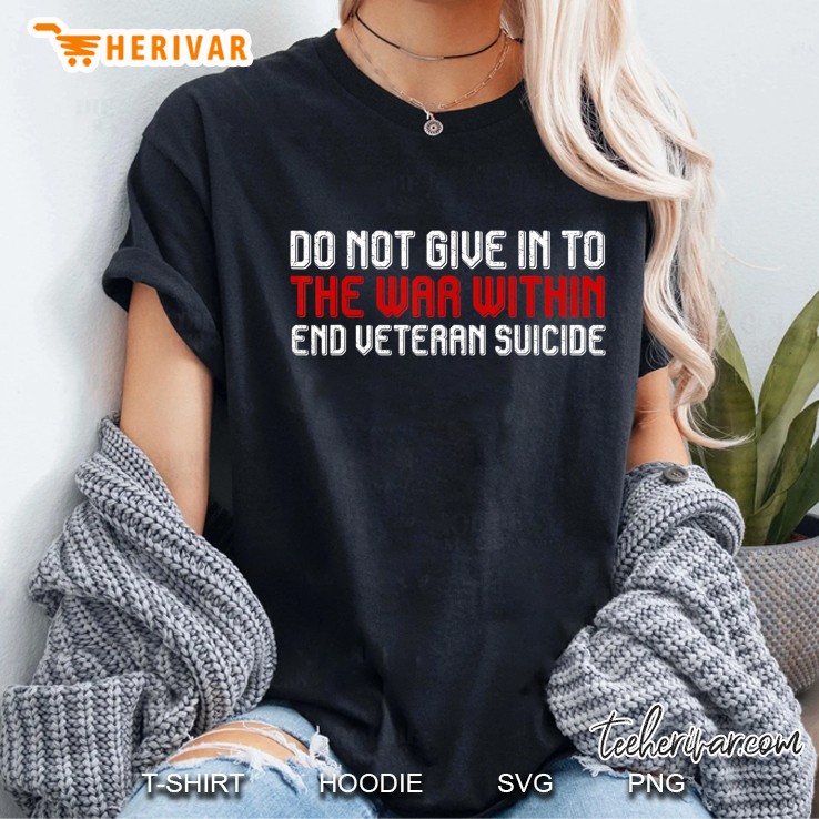 Do Not Give In To The War Within End Veteran Suicide Tshirt Ladies Tee