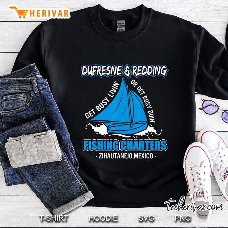 Dufresne And Redding Get Busy Living Fishing Charters Sweatshirt
