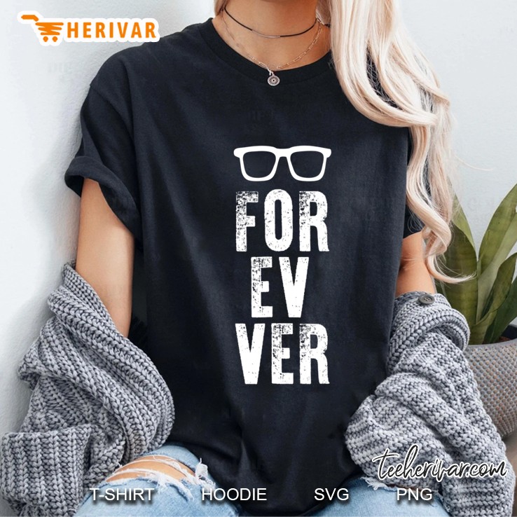 For-Ev-Er With Glasses Funny Quote Ladies Tee