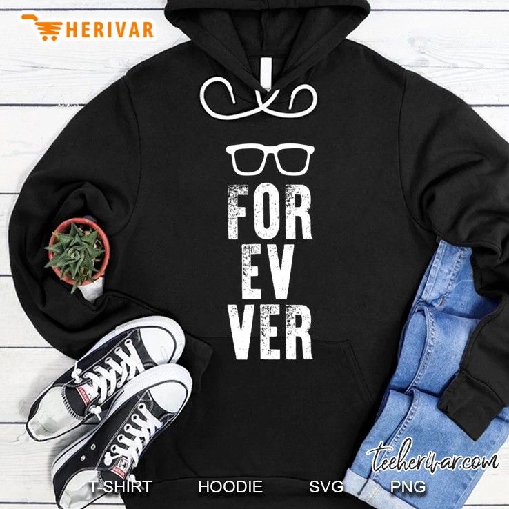 For-Ev-Er With Glasses Funny Quote Hoodie