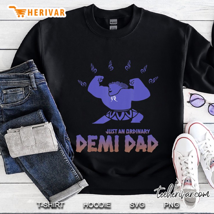 Funny Demi God - Perfect Gift For Dads Sweatshirt