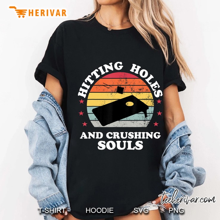 Hitting Holes And Crushing Souls Funny Cornhole Men Gift Ladies Tee