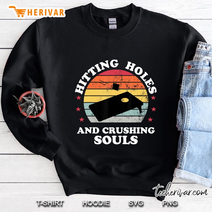 Hitting Holes And Crushing Souls Funny Cornhole Men Gift Sweatshirt
