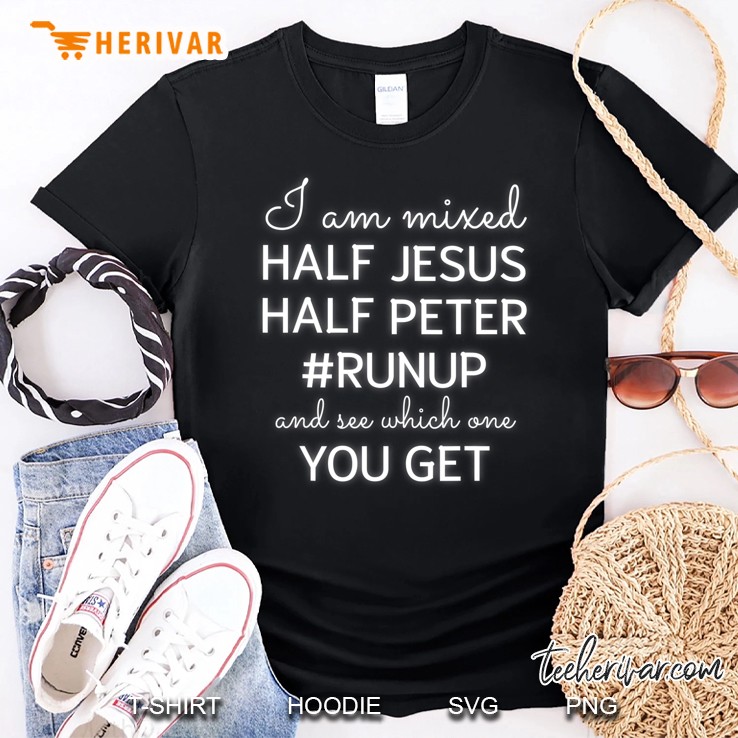 I Am Mixed Half Jesus And Half Peter Funny Christian Shirt