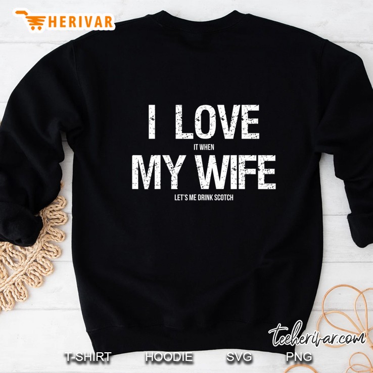 I Love My Wife Funny Scotch Whiskey Lovers Gifts Sweatshirt