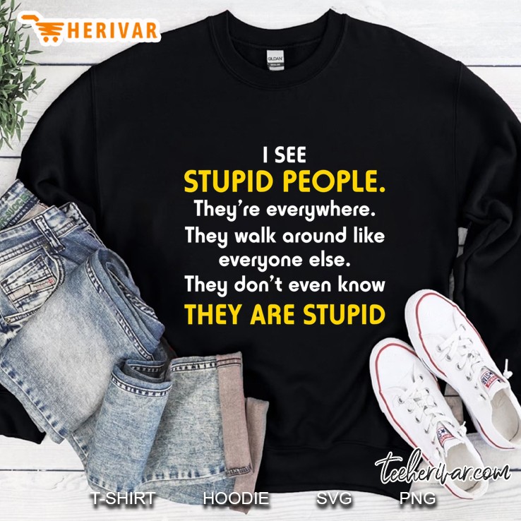 I See Stupid People They