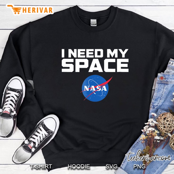 Nasa Logo - I Need My Space Shirt Sweatshirt
