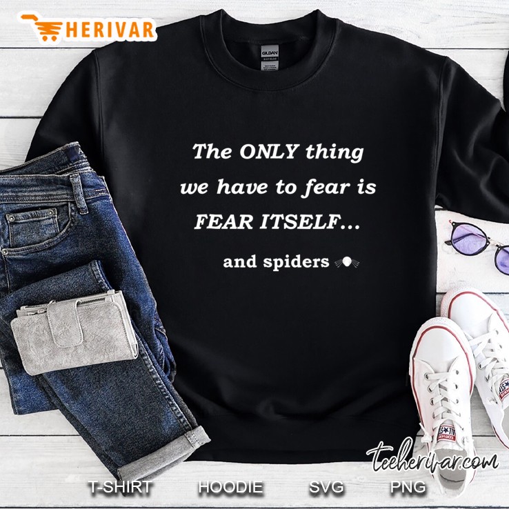 Nothing To Fear But Spiders Funny Sweatshirt