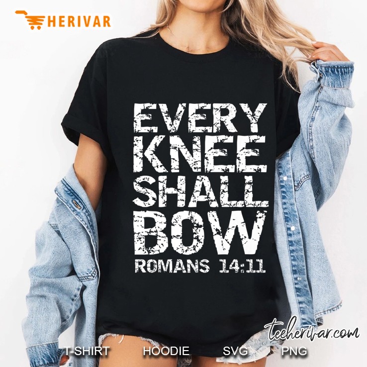 Romans 1411 Quote Bold Distressed Gift Every Knee Shall Bow Premium Hoodie