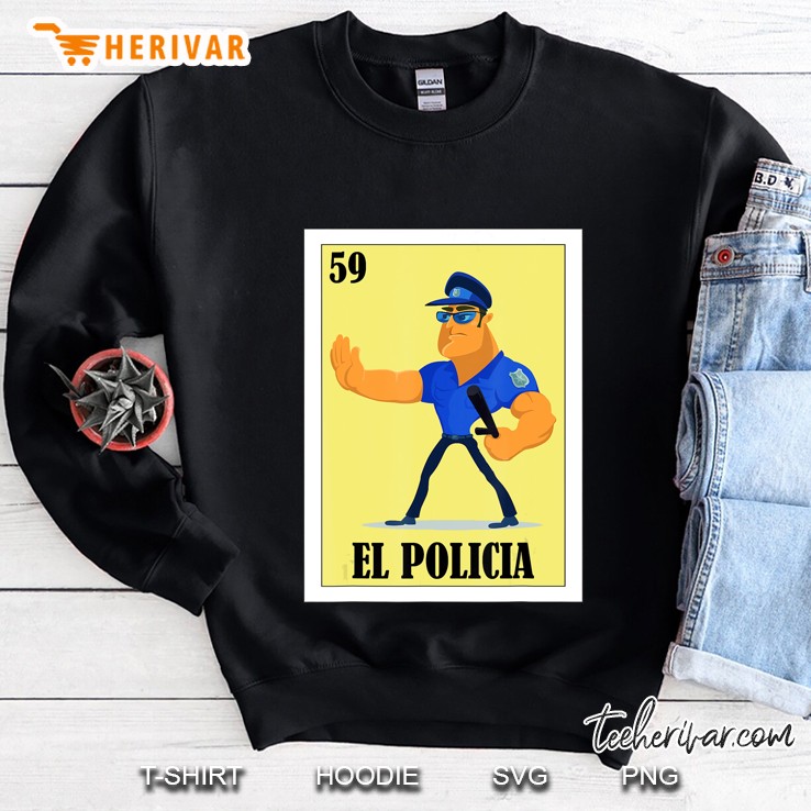 Spanish Policeman Lottery Gift - Mexican El Policia Sweatshirt