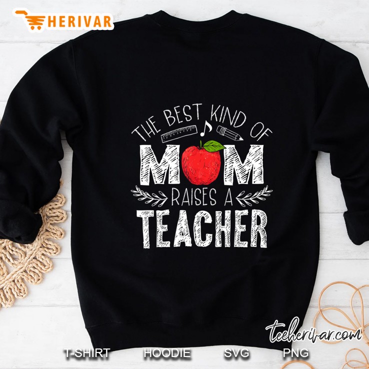 The Best Kind Of Mom Raises A Teacher Shirt Mothers Day Gift Sweatshirt