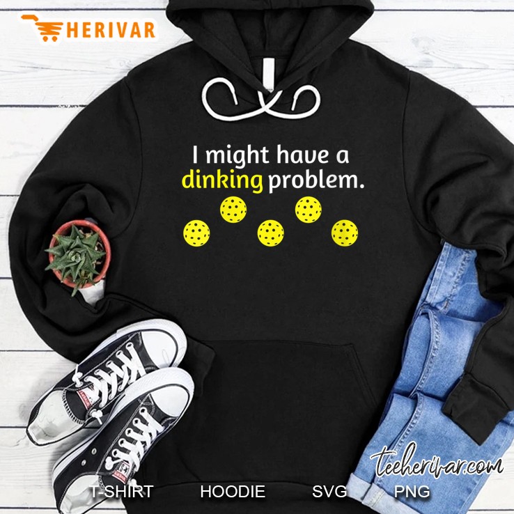 Womens Funny Pickleball V-Neck Shirt Player Lover Dinking Problem Hoodie