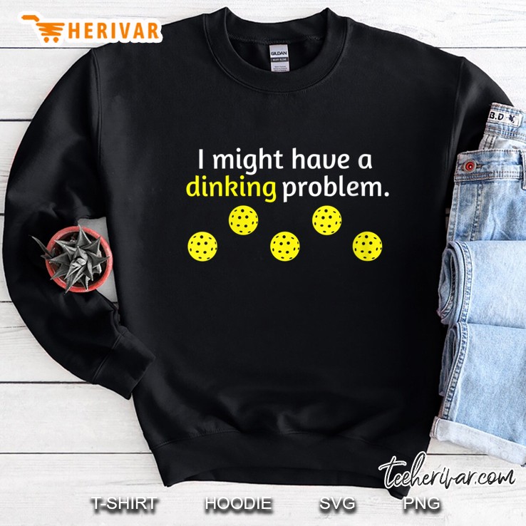 Womens Funny Pickleball V-Neck Shirt Player Lover Dinking Problem Sweatshirt