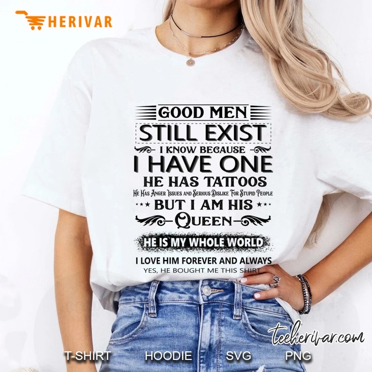 Good Men Still Exist I Know Because I Have One Ladies Tee