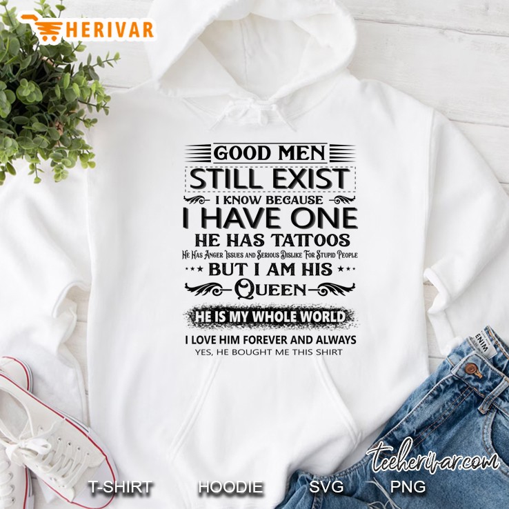 Good Men Still Exist I Know Because I Have One Hoodie