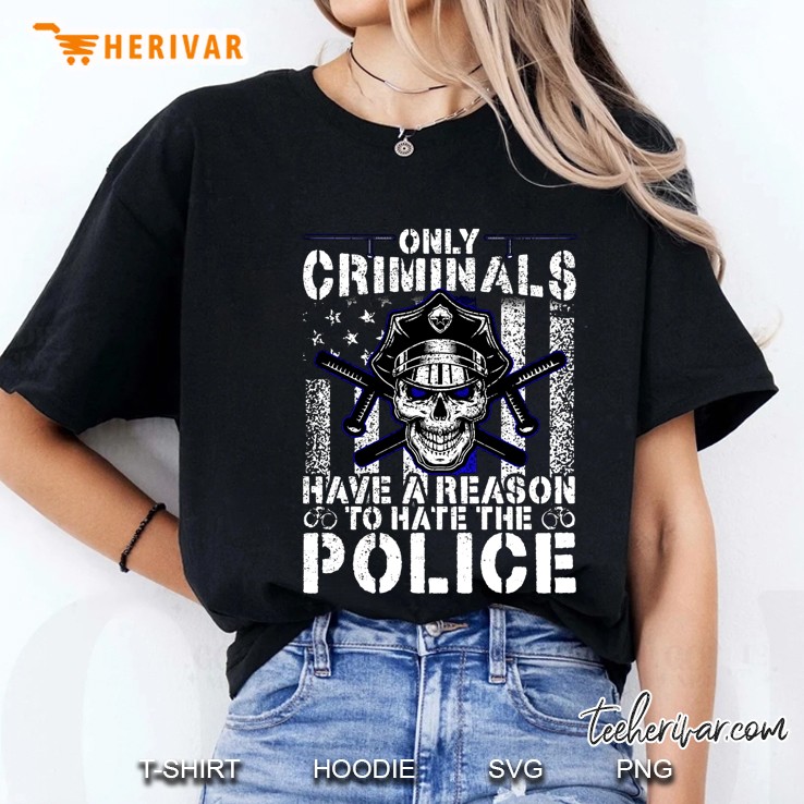 Only Criminals Have A Reason To Hate The Police Skull Version Hoodie