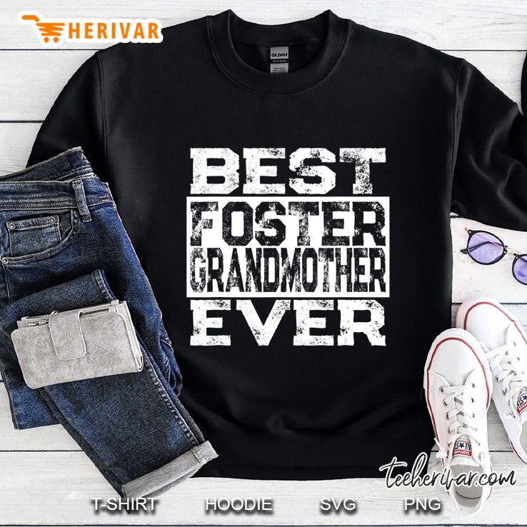 Best Foster Grandmother Ever Foster Grandparent Sweatshirt