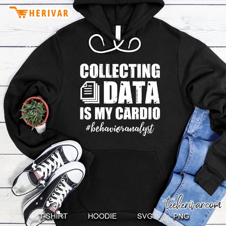 Collecting Data Is My Cardio Behaviour Analyst Hoodie