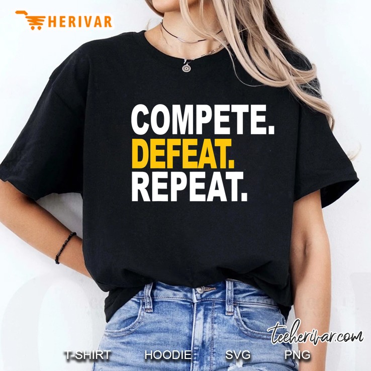 Compete Defeat Repeat Competition Ladies Tee
