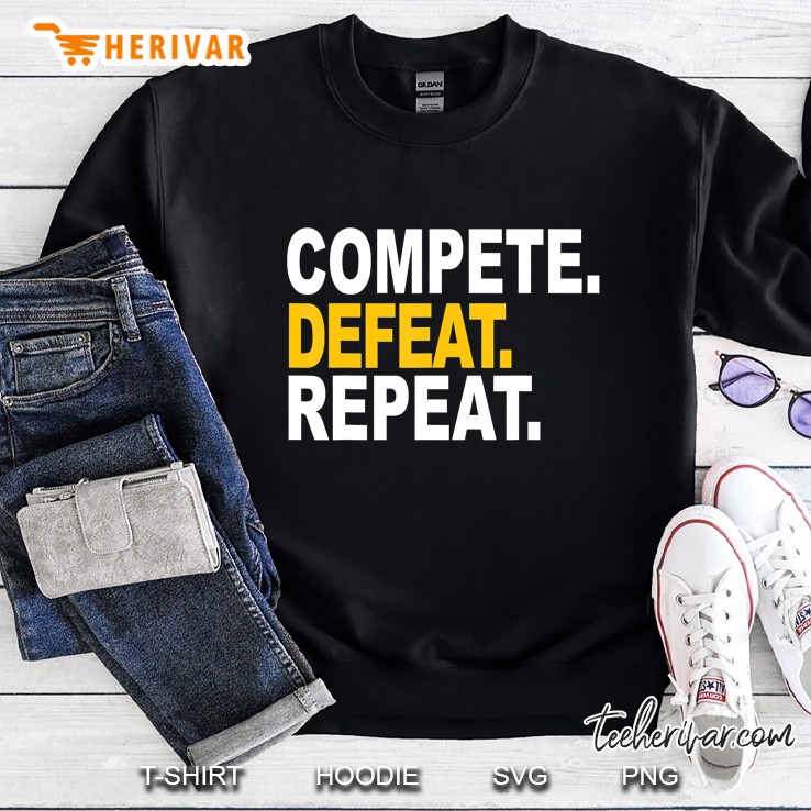 Compete Defeat Repeat Competition Sweatshirt