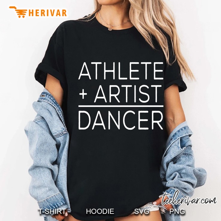 Dancer Funny Gift - Athlete + Artist = Dancer Ladies Tee
