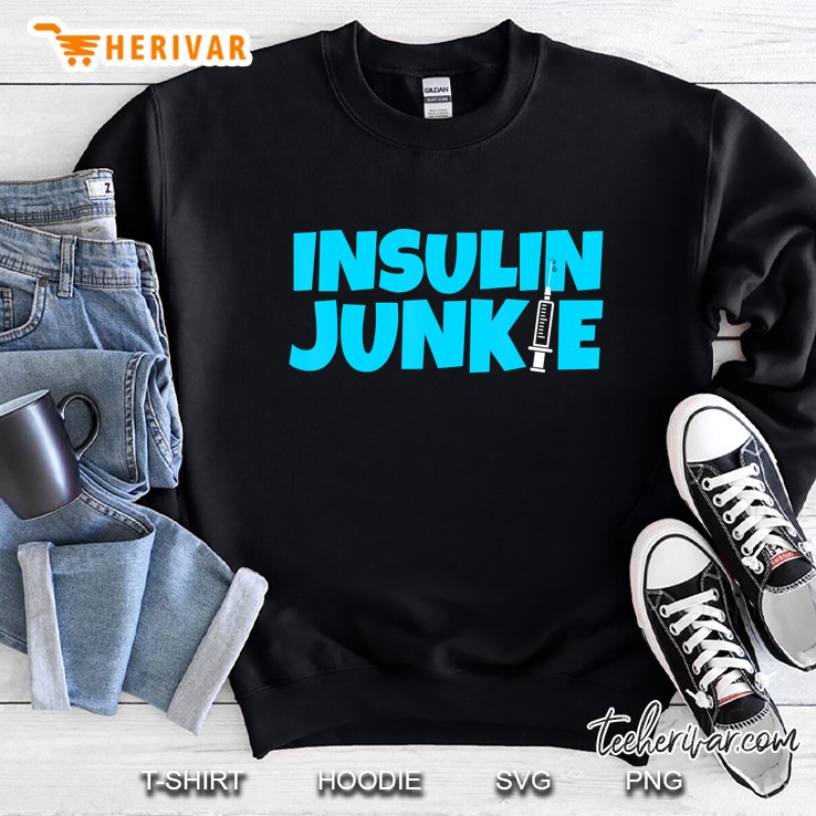 Diabetes Type One Funny - Insulin Junkie Sweatshirt