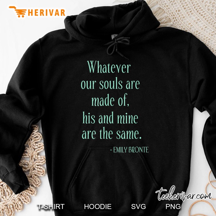 Emily Bronte Wuthering Heights Our Souls Poetry Quote Hoodie