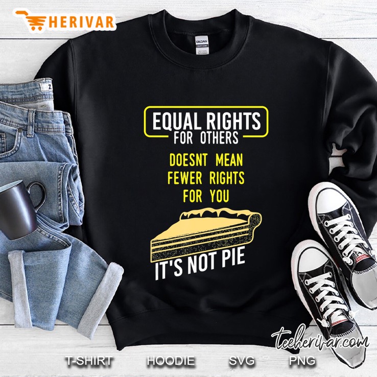 Equal Rights It's Not Pie - Funny Equality Feminist Mugs