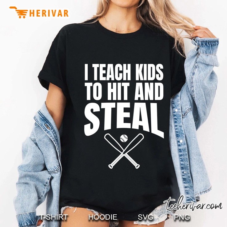 I Teach Kids To Hit And Steal - Baseball Coach Gift Hoodie