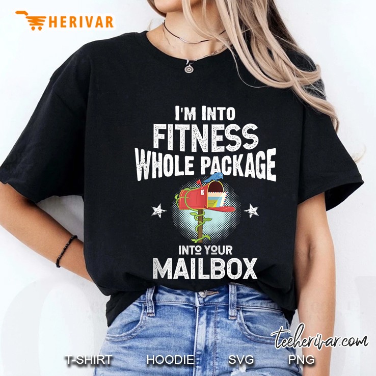 Im Into Fitness Whole Package Into Your Mailbox Mailman Gift Ladies Tee