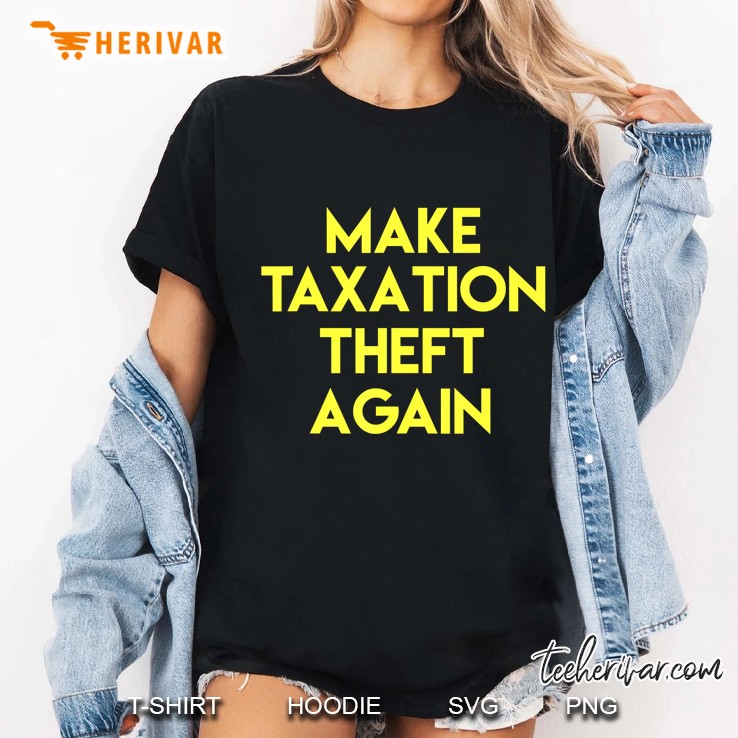 Make Taxation Theft Again Libertarian Shirt Ladies Tee