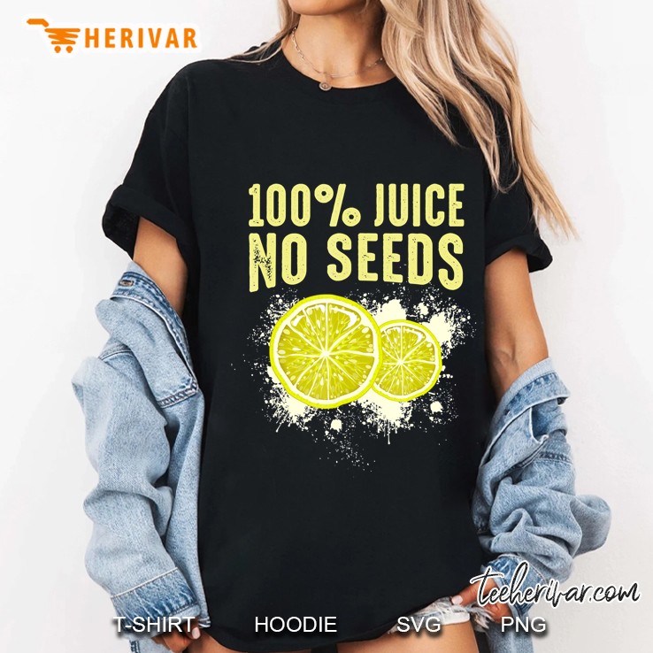 Mens 100 Juice No Seeds Funny Vasectomy Ladies Tee