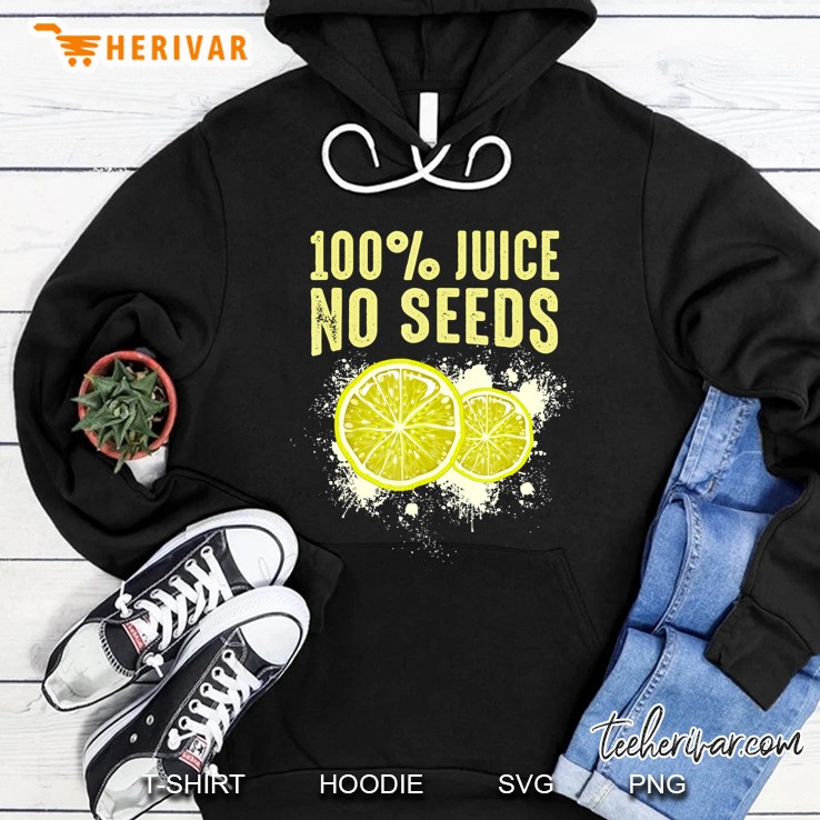 Mens 100 Juice No Seeds Funny Vasectomy Hoodie