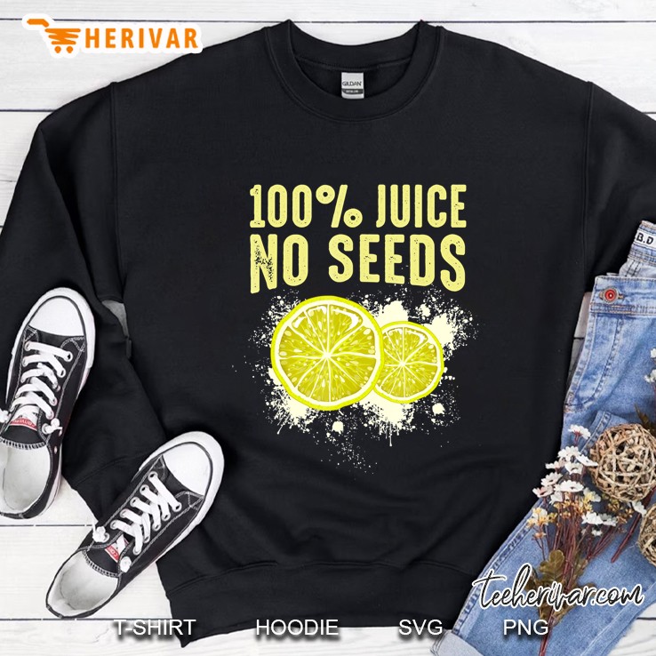 Mens 100 Juice No Seeds Funny Vasectomy Sweatshirt