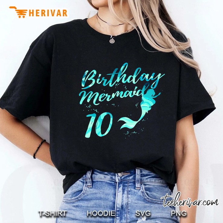 Mermaid Birthday Shirt 10 Year Old Girl, 10Th Bday Gift Tee Hoodie