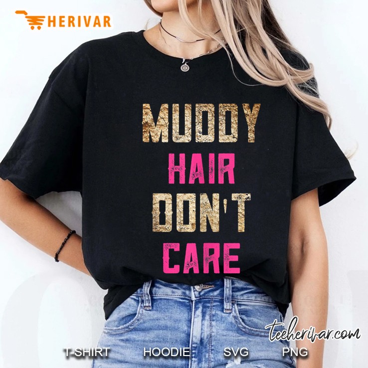 Mud Run Gifts Muddy Hair Dont Care 5K Gifts For Runners Ladies Tee