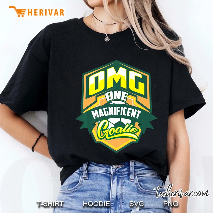 Omg One Magnificent Goalie Shirt Cute Soccer Addict Gift Hoodie