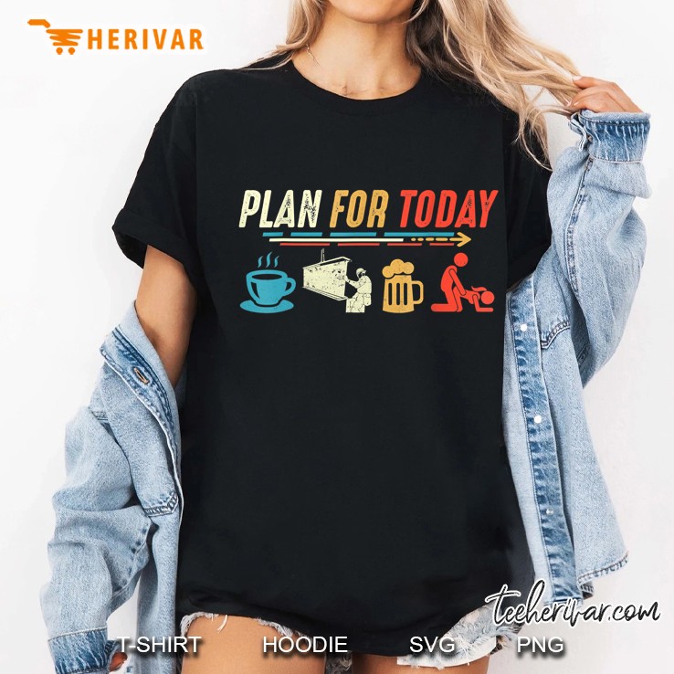 Plan For Today Coffee Ironworker Job Beer Make Love Sex Ladies Tee