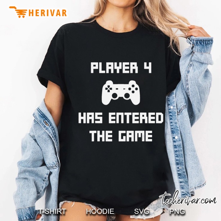 Player 4 Has Entered The Game Baby Toddler Gift Ladies Tee