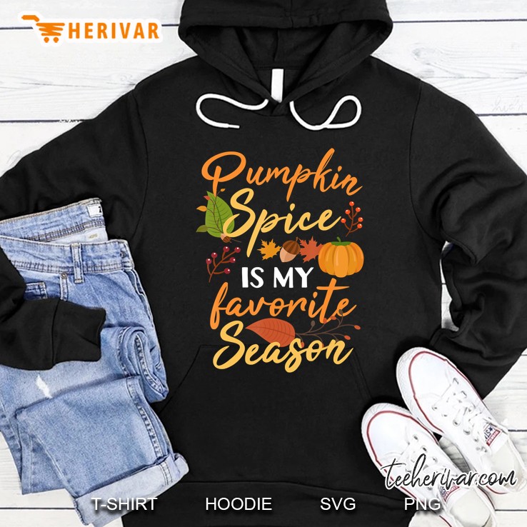Pumpkin Spice Is My Favorite Season Funny Cute Fall Hoodie