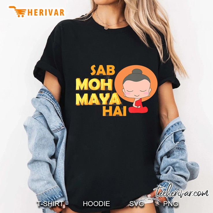 Sab Moh Maya Hai Funny Desi Ladies Tee