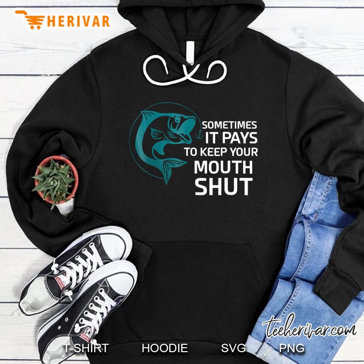 Sometimes It Pays To Keep Your Mouth Shut Hoodie